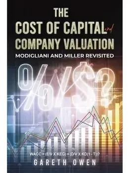 The Cost of Capital and Company Valuation. Modigliani and Miller Revisited, Paperback/Gareth Owen