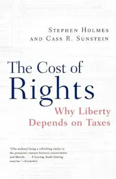The Cost of Rights: Why Liberty Depends on Taxes, Paperback/Stephen Holmes