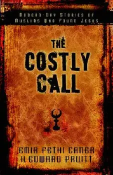The Costly Call: Modern-Day Stories of Muslims Who Found Jesus, Paperback/Emir Caner