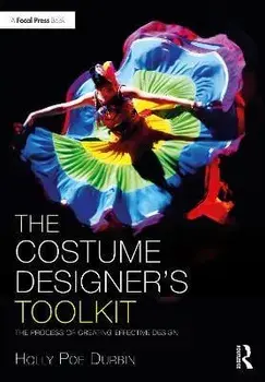 The Costume Designer's Toolkit. The Process of Creating Effective Design, Paperback/Holly Poe Durbin