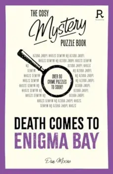 The Cosy Mystery Puzzle Book - Death Comes To Enigma Bay. Over 90 crime puzzles to solve!, Paperback/Richardson Puzzles and Games