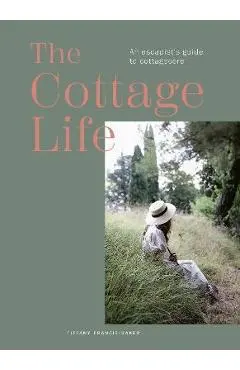 The Cottage Book: Handcrafting Your Sanctuary - Tiffany Francis-baker