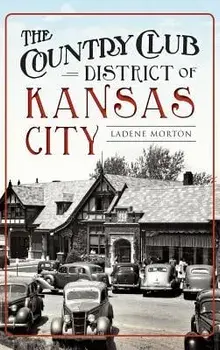 The Country Club District of Kansas City, Hardcover/Ladene Morton