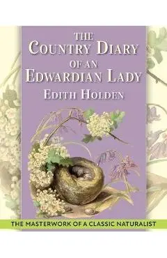 The Country Diary of An Edwardian Lady: A facsimile reproduction of a 1906 naturalist's diary - Edith Holden