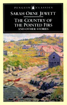The Country of the Pointed Firs and Other Stories, Paperback/Sarah Orne Jewett