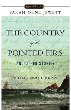 The Country of the Pointed Firs and Other Stories - Sarah Orne Jewett