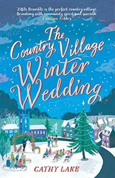 The Country Village Winter Wedding. A Cosy feel-good festive read, Paperback/Cathy Lake