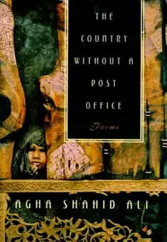 The Country Without a Post Office: Poems, Paperback/Agha Shahid Ali