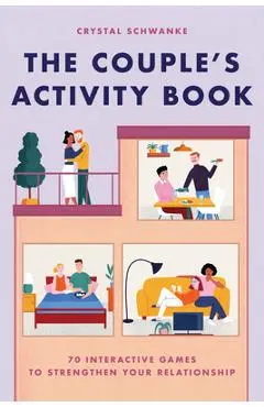 The Couple's Activity Book: 70 Interactive Games to Strengthen Your Relationship - Crystal Schwanke