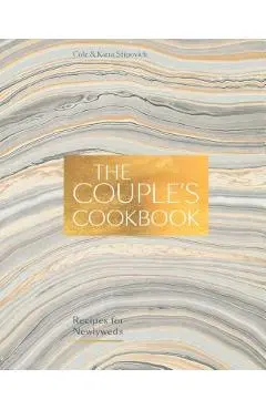 The Couple's Cookbook: Recipes for Newlyweds - Cole Stipovich