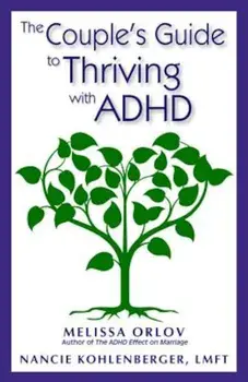 The Couple's Guide to Thriving with ADHD, Paperback/Melissa Orlov