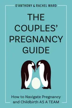 The Couple's Pregnancy Guide. How to Navigate Pregnancy and Childbirth as a Team, Paperback/***