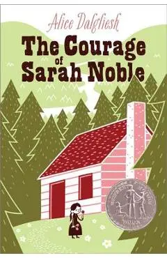 The Courage of Sarah Noble - Alice Dalgliesh