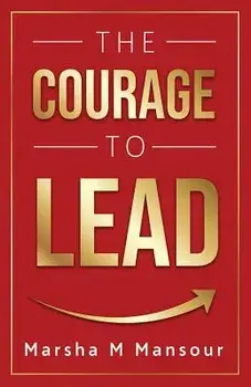 The Courage to Lead, Paperback/Marsha M. Mansour