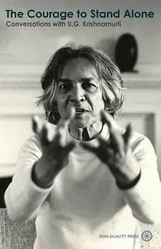 The Courage to Stand Alone: Conversations with U.G. Krishnamurti, Paperback/U. G. Krishnamurti