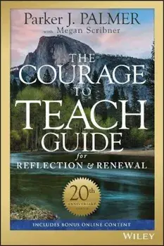 The Courage to Teach Guide for Reflection and Renewal, Paperback/Parker J. Palmer