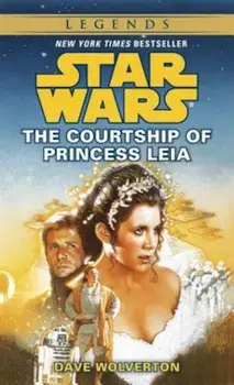 The Courtship of Princess Leia: Star Wars Legends/Dave Wolverton