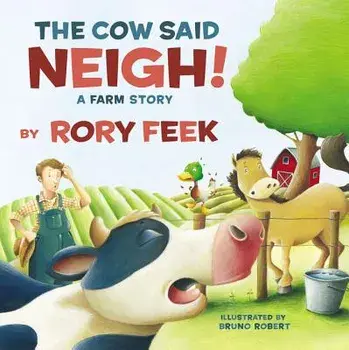 The Cow Said Neigh!: A Farm Story, Hardcover/Rory Feek