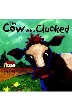 The Cow Who Clucked - Denise Fleming