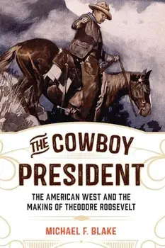 The Cowboy President, Paperback/Michael F. Blake