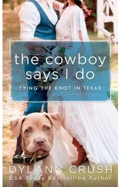 The Cowboy Says I Do - Dylann Crush