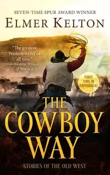 The Cowboy Way: Stories of the Old West, Paperback/Elmer Kelton