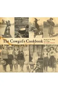The Cowgirl's Cookbook: Recipes for Your Home on the Range - Jill Charlotte Stanford