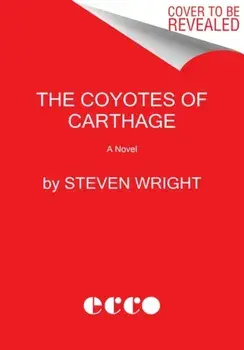 The Coyotes of Carthage, Paperback/Steven Wright