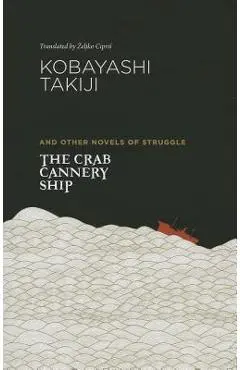 The Crab Cannery Ship and Other Novels of Struggle - Takiji Kobayashi