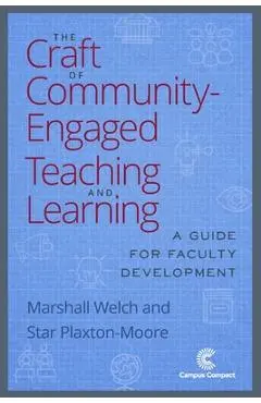 The Craft of Community-Engaged Teaching and Learning: A Guide for Faculty Development - Marshall Welch