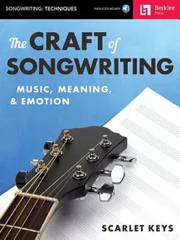 The Craft of Songwriting: Music, Meaning, & Emotion [With Access Code], Paperback/Scarlet Keys