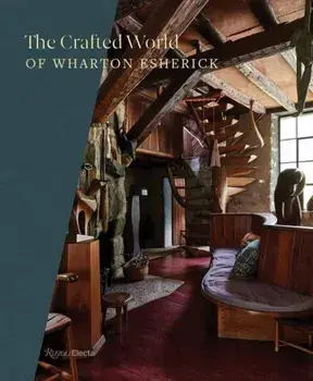 The Crafted World of Wharton Esherick, Hardback/Joshua McHugh