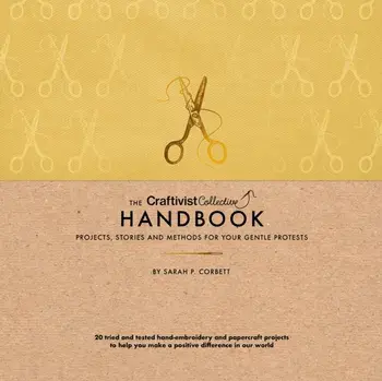 The Craftivist Collective Handbook, Hardback/Sarah P. Corbett