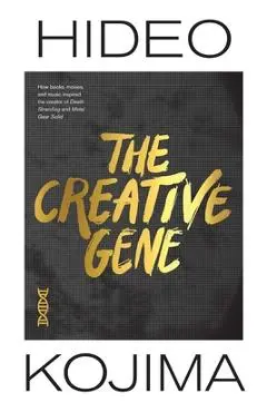 The Creative Gene: How Books, Movies, and Music Inspired the Creator of Death Stranding and Metal Gear Solid - Hideo Kojima