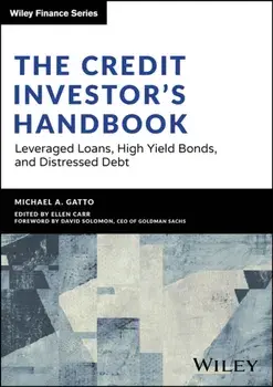 The Credit Investor’s Handbook. Leveraged Loans, High Yield Bonds, and Distressed Debt, Hardback/Michael Gatto