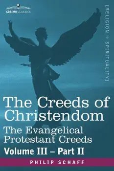 The Creeds of Christendom. The Evangelical Protestant Creeds - Volume III, Part II, Paperback/Dr Philip Schaff
