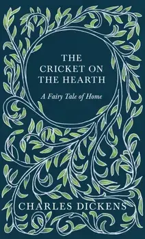 The Cricket on the Hearth - A Fairy Tale of Home - With Appreciations and Criticisms By G. K. Chesterton, Hardcover/Charles Dickens
