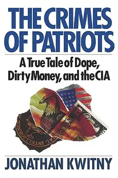 The Crimes of Patriots: A True Tale of Dope, Dirty Money, and the CIA, Paperback/Jonathan Kwitny