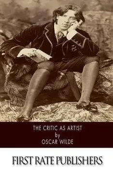 The Critic As Artist: With Some Remarks Upon The Importance Of Doing Nothing, Paperback/Oscar Wilde