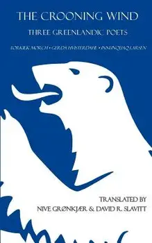 The Crooning Wind: Three Greenlandic Poets, Paperback/David R. Slavitt