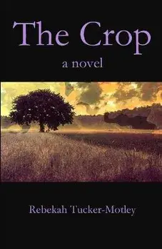 The Crop, Paperback/Rebekah Tucker-Motley