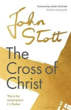 The Cross of Christ: With Study Guide - John Stott