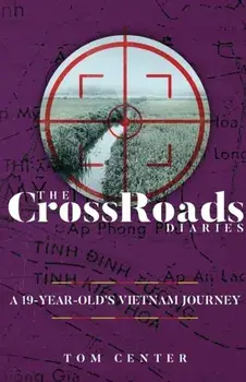 The CrossRoads Diaries: A 19-Year-Old's Vietnam Journey, Paperback/Tom Center