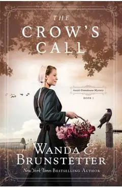 The Crow's Call: Amish Greehouse Mystery - Book 1 - Wanda E. Brunstetter