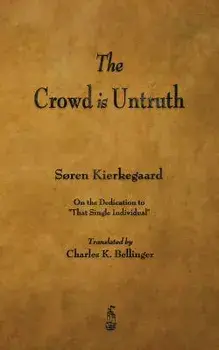 The Crowd Is Untruth, Paperback/Soren Kierkegaard