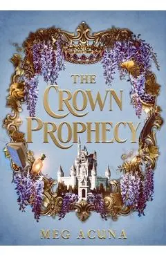 The Crown Prophecy - Meg Acuna