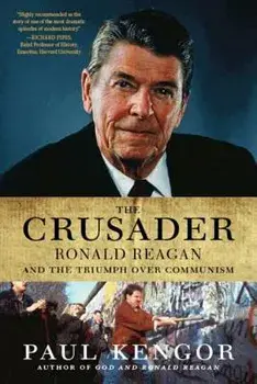 The Crusader: Ronald Reagan and the Fall of Communism, Paperback/Paul Kengor