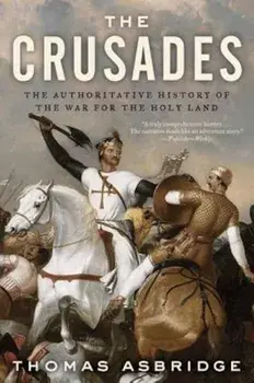 The Crusades: The Authoritative History of the War for the Holy Land, Paperback/Thomas S. Asbridge