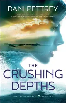 The Crushing Depths, Paperback/Dani Pettrey