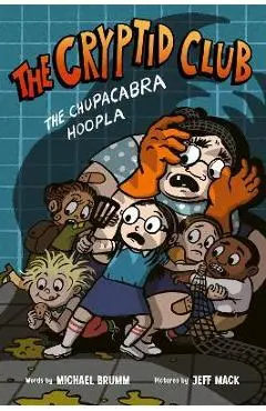 The Cryptid Club #3: The Chupacabra Hoopla - Michael Brumm